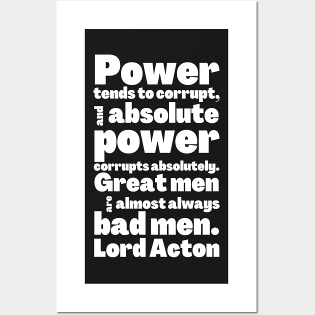 Lord Acton Quote Absolute Power Corrupts Absolutely Wall Art by BubbleMench